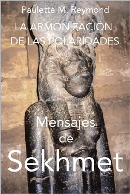 La armonización de las polaridades: Mensajes de Sekhmet by Bolívar Morales, Andreína