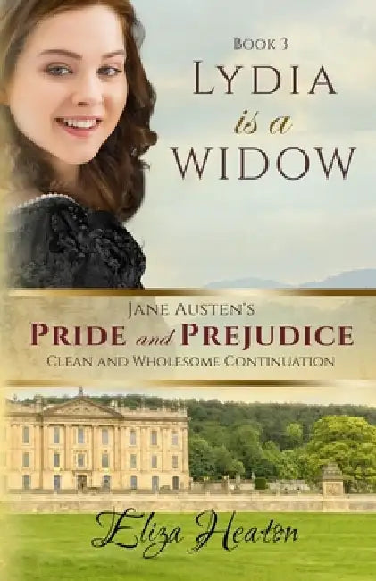 Lydia is a Widow: Book 3: Jane Austen's Pride and Prejudice Clean and Wholesome Continuation by His Everlasting Love Media