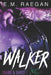 Walker by Erin Raegan, E. M. Raegan