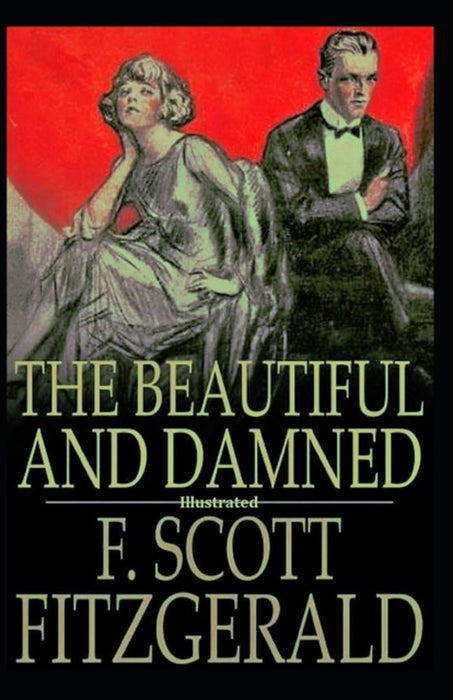 The Beautiful and The Damned (Illustrated) by Fitzgerald, F. Scott