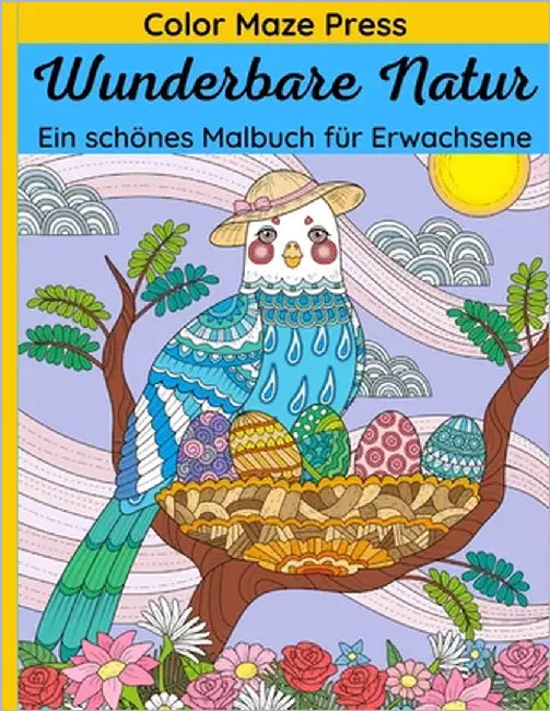 Wunderbare Natur - Ein schönes Malbuch für Erwachsene: 65 einzigartige Bilder von wilden Tieren, Haustieren, Vögeln, Fischen, Reptilien und Insekten i by Press, Color Maze