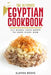 The Ultimate Egyptian Cookbook: 111 Dishes from Egypt To Cook Right Now by Slavka Bodic
