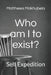 Who am I to exist?: Self Expedition by Matthews Makhubela
