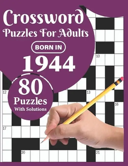 Crossword Puzzles For Adults: Born In 1944: Crossword Puzzle Book For All Word Games Fans Seniors An by Publication