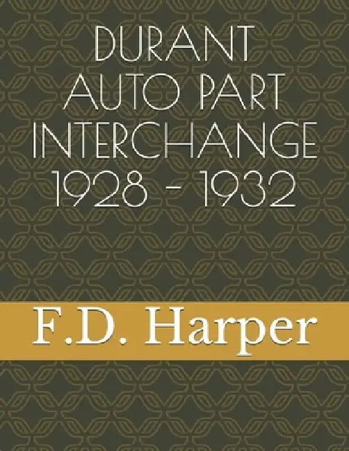 Durant Auto Part Interchange1928 - 1932 by F. D. Harper