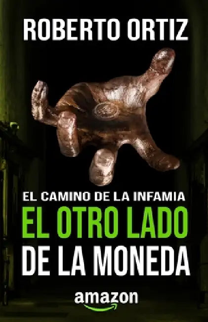 El camino de la infamia: El otro lado de la moneda by Luis Molina, Miguel Kourie, Roberto Ortiz