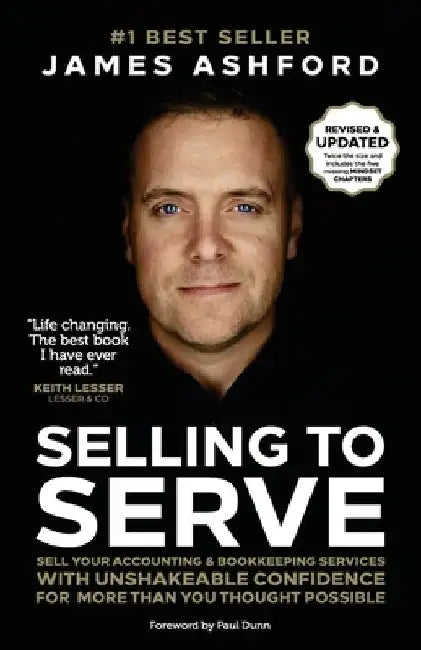 Selling to Serve: Sell Your Accounting & Bookkeeping Services with Unshakeable Confidence for More Than You Thought Possible by Paul Dunn