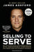 Selling to Serve: Sell Your Accounting & Bookkeeping Services with Unshakeable Confidence for More Than You Thought Possible by Paul Dunn