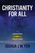 Christianity for All: a conversation on faith and topical issues by Yen, Joshua J. W.