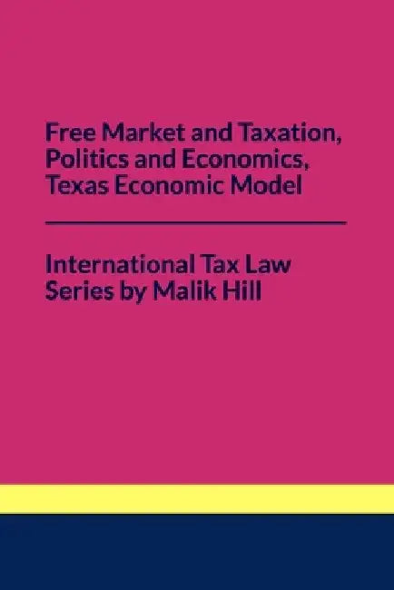Free Market and Taxation, Politics and Economics, Texas Economic Model by Malik Hill