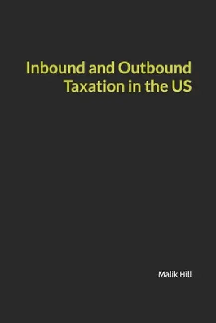 Inbound and Outbound Taxation in the US by Malik Hill