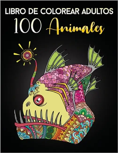 Libro de Colorear Adultos 100 Animales: Páginas De Colorear Para Relajantes y Anti Estrés by Creatividad, 4d-Es