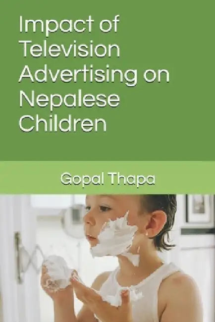 Impact of Television Advertising on Nepalese Children by Gopal Thapa