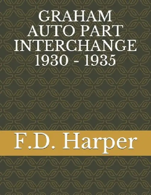 Graham Auto Part Interchange 1930 - 1935 by F. D. Harper