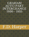 Graham Auto Part Interchange 1930 - 1935 by F. D. Harper
