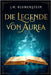 Die Legende von Aurea by Blumenstein, J. M.