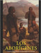 Los aborígenes: la historia y el legado de los pueblos indígenas de Australia by Moros, Areani