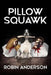 Pillow Squawk by Robin Anderson