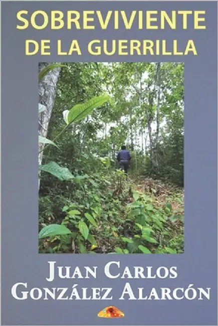 Sobreviviente de la Guerrilla by González Alarcón, Juan Carlos