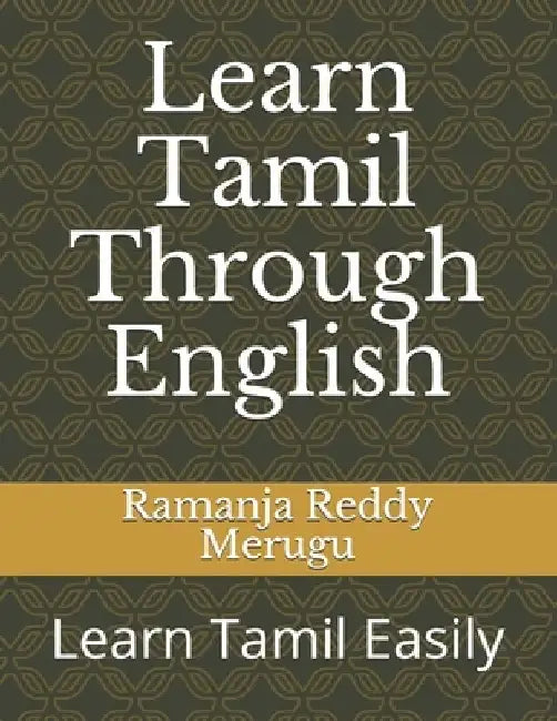 Learn Tamil Through English: Learn Tamil Easily by Ramanja Reddy Merugu