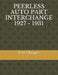 Peerless Auto Part Interchange 1927 - 1931 by F. D. Harper