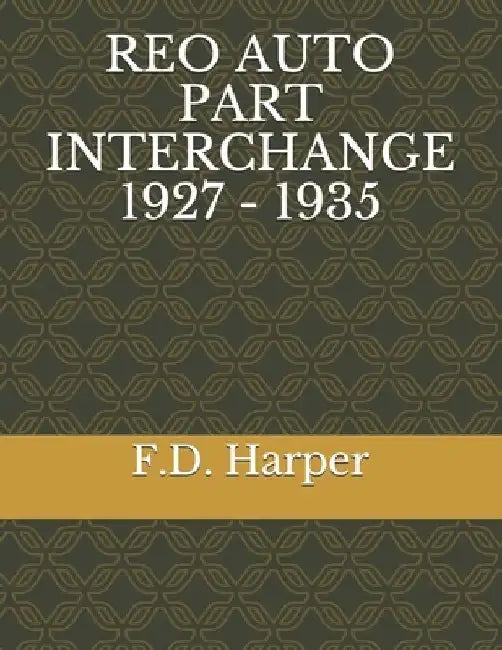 Reo Auto Part Interchange 1927 - 1935 by F. D. Harper