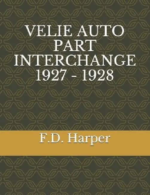 Velie Auto Part Interchange 1927 - 1928 by F. D. Harper