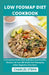 Low Fodmap Diet Cookbook: A Complete Guide With Delicious And Healthy Recipes For Fast IBS Relief And Managing Other Digestive Disorders by Charles Steph