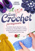 Easy Crochet For Beginners: The Definitive Step-By-Step Guide To Learn Crocheting. Learn The Best Patterns, C Stitches, And Use The Topnotch Acces by Sarah Gordon