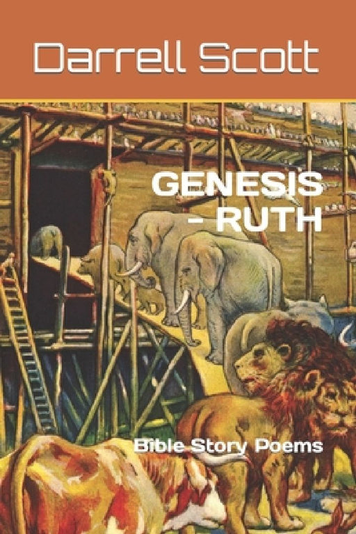 Genesis - Ruth: Bible Story Poems by Darrell Scott