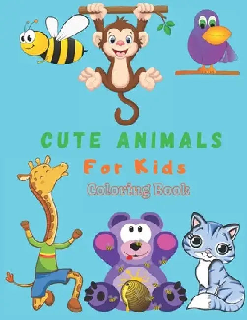 Cute Animals For Kids Coloring Book: Animals Coloring book For Kids (100 Pages) by Jhon Sany