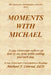 Moments with Michael: A Lay Cistercian reflects on how to see Jesus while seeking God each day. by Michael F. Conrad Ed D.