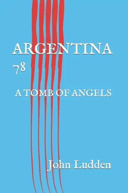 Argentina 78: A Tomb of Angels by Lang Lang