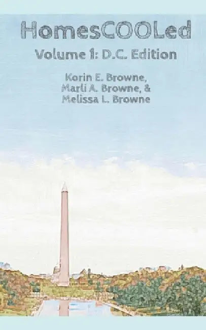 HomesCOOLed: Volume 1: D.C. Edition by Marli A. Browne