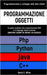Programmazione Oggetti: Programmazione e sviluppo web lato client. PYTHON, JAVA, PHP, C++: la guida completa alla programmazione OOP e ai ling by Miller, Daniel E.