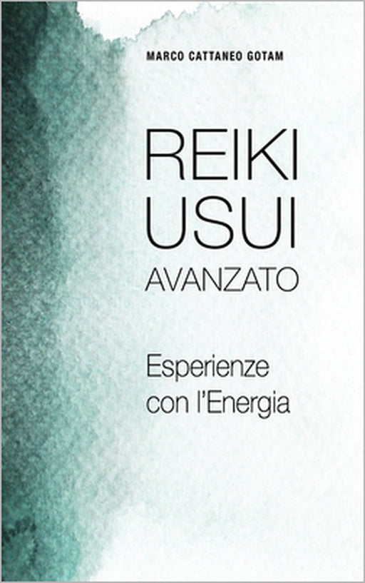 Reiki Usui Avanzato: Esperienze con l'Energia by Claudia Marchione Camda, Marco Cattaneo Gotam