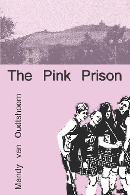 The Pink Prison by Mandy Van Oudtshoorn