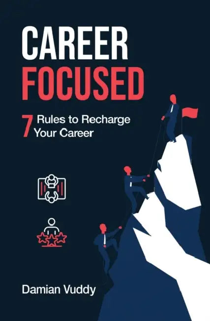 Career Focused: 7 Rules to Recharge Your Career by Jonathon Schuhrke