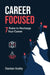 Career Focused: 7 Rules to Recharge Your Career by Jonathon Schuhrke