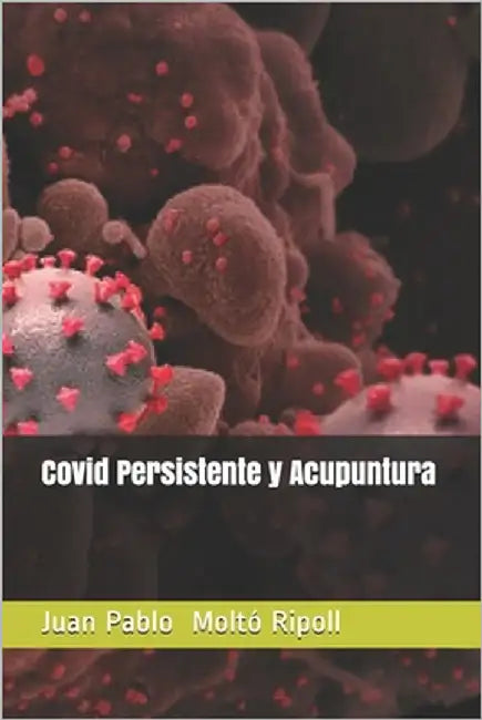Covid Persistente y Acupuntura by Ripoll, Juan Pablo Moltó