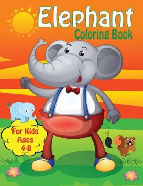 Elephant Coloring Book For Kids Ages 4-8: Easy Animals Coloring Books for Kids (activity books for kids) by Royal Books
