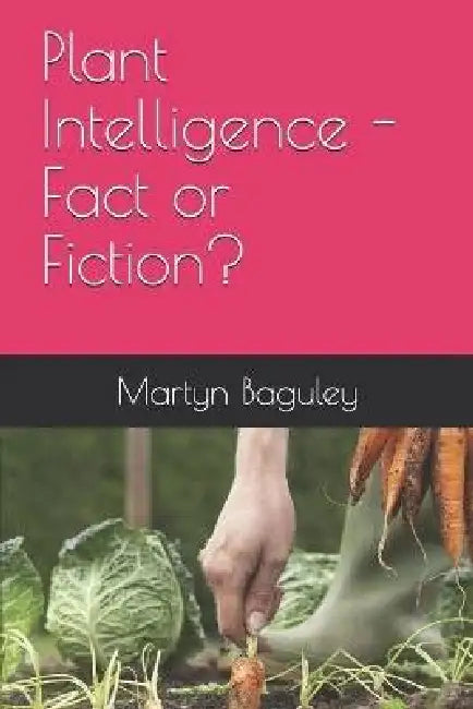 Plant Intelligence - Fact or Fiction? by Judy Murray
