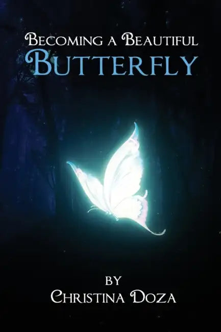 Becoming a Beautiful Butterfly by Christina Doza