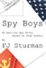 Spy Boys: An American Spy Story / Based on True Events by Francis Joseph Sturman