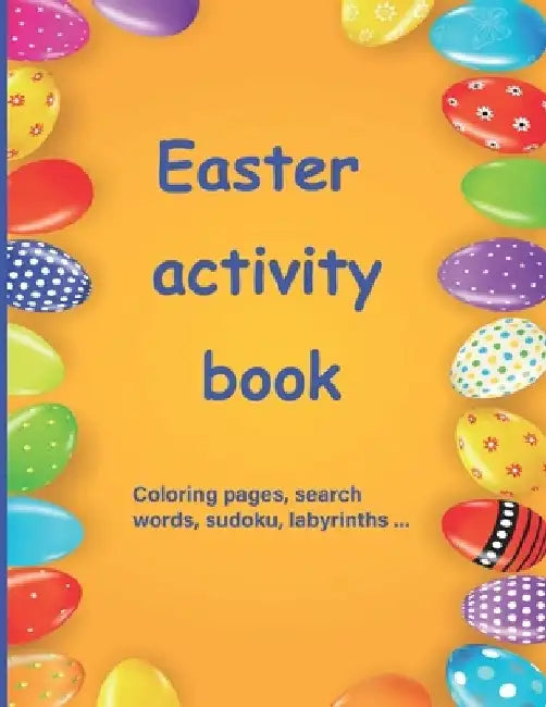 Easter activity book: Activity book for children aged 7 to 10 Multi-game book: word search, sudoku, coloring, mazes, scrambles, logic games by Je M'Amuse Editions