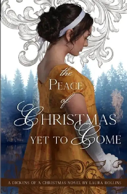 The Peace of Christmas Yet to Come: Sweet Regency Romance by Laura Rollins