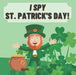 I Spy St. Patrick's Day!: Fun & Interactive Picture Book for Preschoolers and Toddlers 2-5 Year Olds by Miri; Mygind Bach, Katrine; Maxwell, Claire Yemini