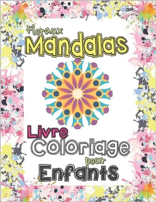 Mandalas floraux Livre de Coloriage pour les enfants: Motifs de mandala pour livre de coloriage anti-stress cadeau mignon pour les enfants, coloriage by Alvaro Teams, Mateo