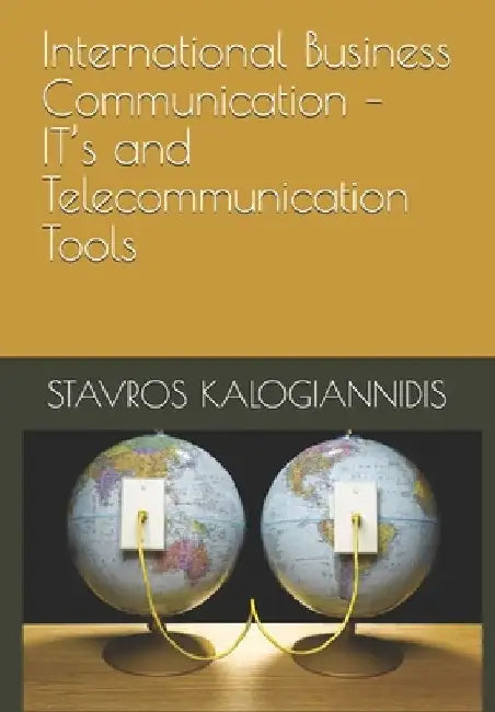 International Business Communication - IT's and Telecommunication Tools by Olympia K. Papaevangelou