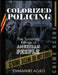 Colorized Policing: The Systemic Killing of American People by Emmanuel Aluko